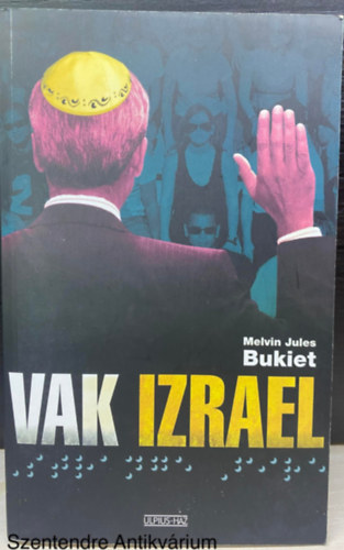 Szerk.: Greskovits Endre, Ford.: B. Sikls Mrta Melvin Jules Bukiet - Vak Izrael (Groteszk krimi) (Sajt kppel)