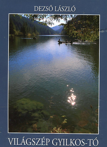 Dezső László - Világszép Gyilkos-tó