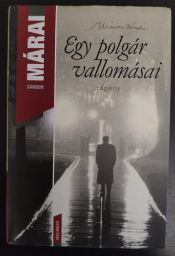 M�rai S�ndor - Egy polg�r vallom�sai I-II. k�tet egybek�tve (Helikon kiadv�ny)