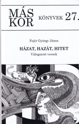 Fej�r Gy�rgy J�nos - H�zat, haz�t, hitet - v�logatott versek