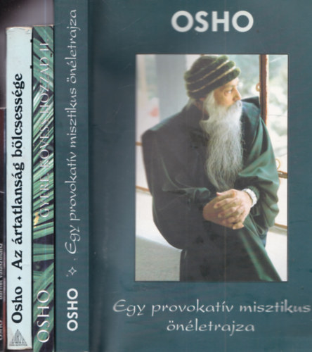Osho - 4 db Osho m�: Egy provokat�v misztikus �n�letrajza + Gyere, k�vess hozz�d II. + Az �rtatlans�g b�lcsess�ge + B�rmit v�laszthatsz, �gyis a poklot v�lasztod