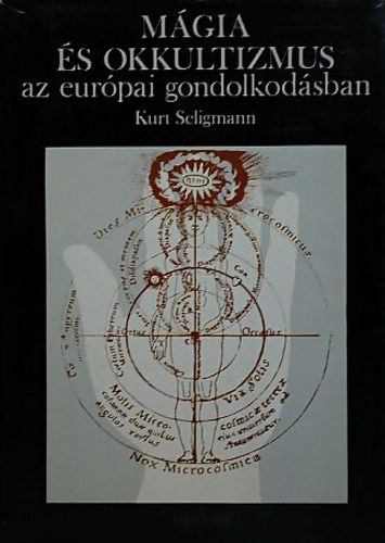 Kurt Seligmann - Mágia és okkultizmus az európai gondolkodásban