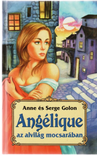 Anne és Serge Golon - Angélique az alvilág mocsarában