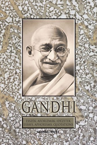 Gandhi - Essz�k, aforizm�k, id�zetek - Essays, Aphorisms, Quotations