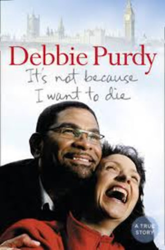 Debbie Purdy - It's Not Because I Want to Die