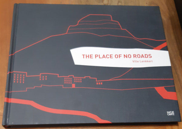 Ville Lenkkeri - The Place of No Roads