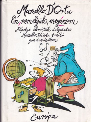 Marcello D'Orta - �n, rem�lj�k, meg�szom -  N�polyi elemist�k dolgozatai Marcello D' Orta tan�t� gondoz�s�ban