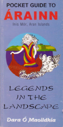 Dara Ó Maoildhia - Legends in the landscape: Pocket guide to Árainn, Inis Mór, Aran Islands
