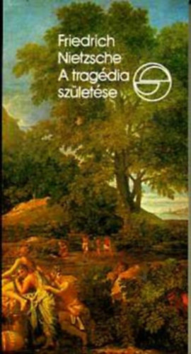 Friedrich Nietzsche - A trag�dia sz�let�se (M�rleg)