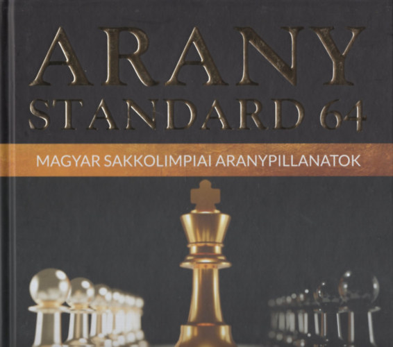 Pammer G�bor - Aranystandard 64 - Magyar sakkolimpiai aranypillanatok