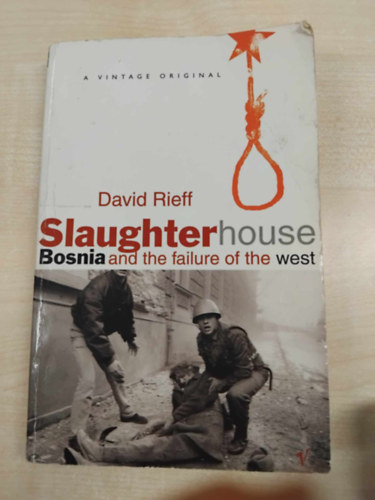 David Rieff - Slaughterhouse: Bosnia and the Failure of the West