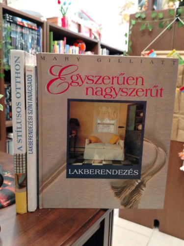 Kevin Harper Frances Barker Mary Gilliatt - KÖNYVCSOMAG, 3 DB. LAKBERENDEZÉS. A stílusos otthon, Lakberendezési színtanácsadó, Egyszerűen nagyszerűt - Lakberendezés