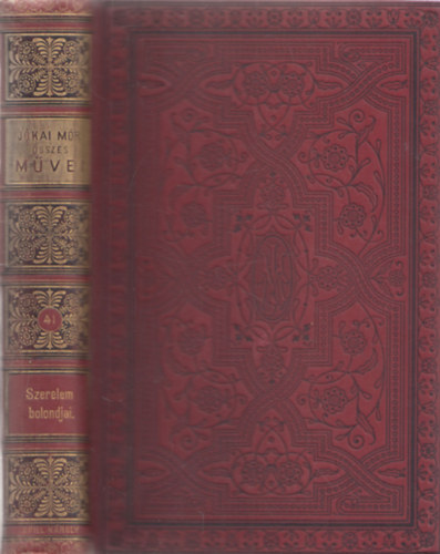 J�kai M�r - Szerelem bolondjai (J�kai M�r �sszes M�vei - Nemzeti kiad�s 41.)