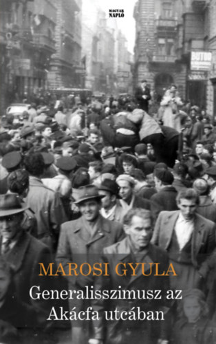 Marosi Gyula - Generalisszimusz az Ak�cfa utc�ban