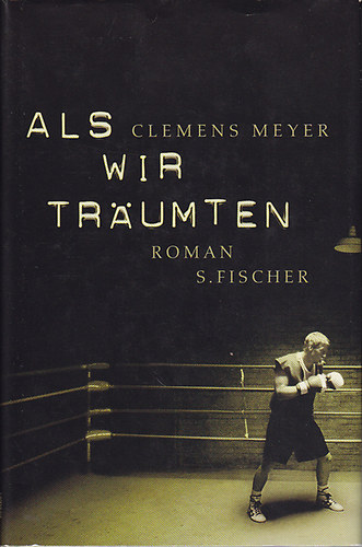 Clemens Meyer - Als wir traumten