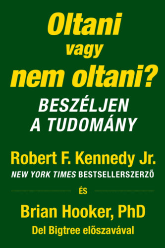 Brian Hooker Phd Robert F. Kennedy Jr. - Oltani vagy nem oltani?