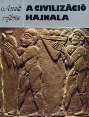 Joan Oates, John Boardman  David Oates (szerk.), Pusks Ildik (ford.) - a civilizci hajnala - a mlt szletse