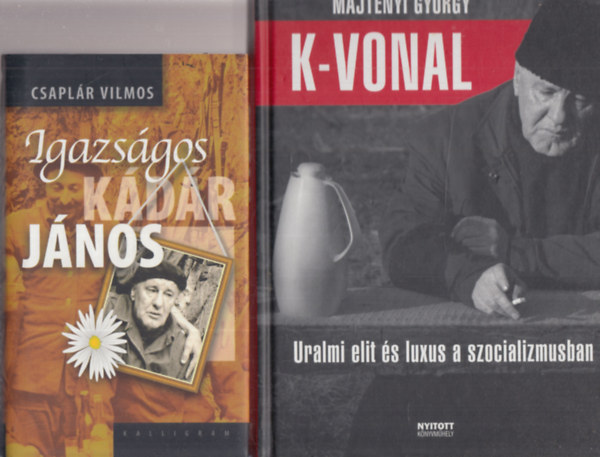 Csaplr Vilmos, Majtnyi Gyrgy - 2 db. Kdr Jnos: Igazsgos Kdr Jnos + K-vonal (Uralmi elit s luxus a szocializmusban)