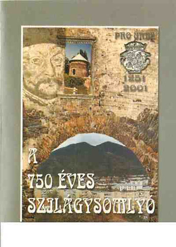 A 750 �ves Szil�gysomly� (1251-2001)