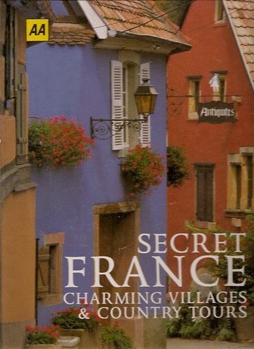 Barbara Mellor Helen Douglas-Cooper - Secret France: Charming Villages & Country Tours