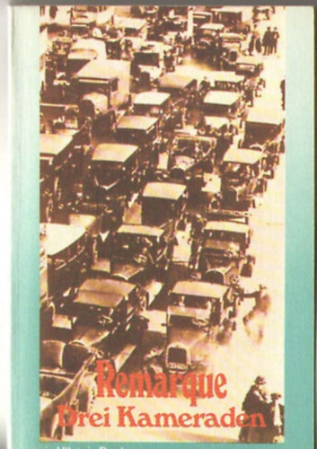 Erich M. Remarque - Drei Kameraden