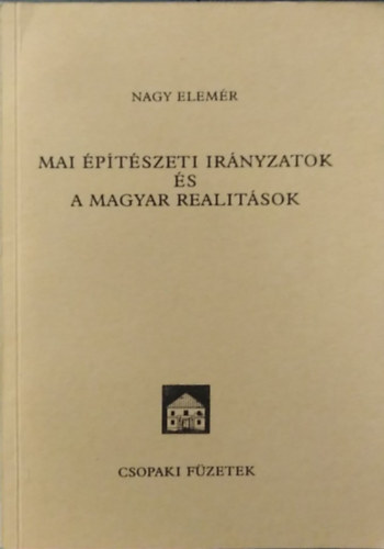 Nagy Elem�r - Mai �p�t�szeti ir�nyzatok �s a magyar realit�sok