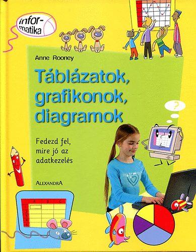 Anne Rooney - Táblázatok, grafikonok, diagramok (Fedezd fel mire jó az adatkezelés)