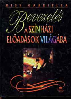 Kiss Gabriella - Bevezets a sznhzi eladsok vilgba