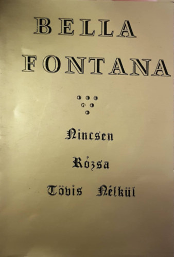 Bella Fontana - Nincsen rózsa tövis nélkül