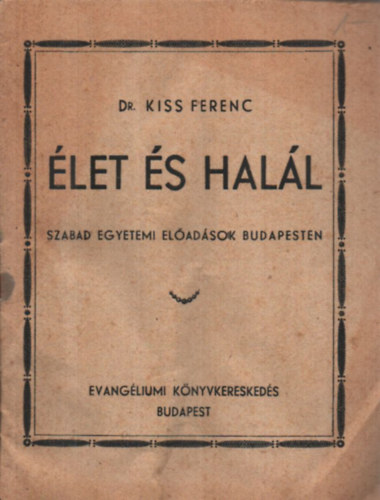Dr. Kiss Ferenc - �let �s hal�l - Szabad egyetemi el�ad�sok budapesten