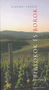 Alkonyi Lszl - Birtokok s borok 2001-2002
