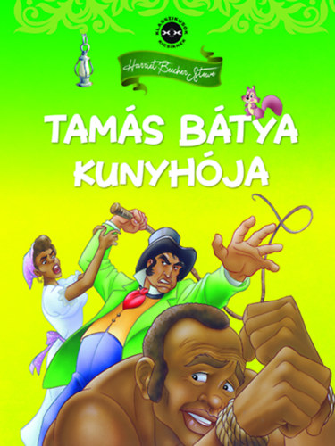 Harriet Beecher-Stowe - Klasszikusok kicsiknek - Tam�s b�tya kunyh�ja