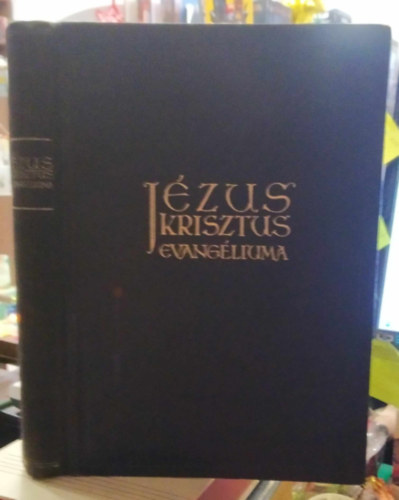 J�zus Krisztus evang�liuma - a n�gy evang�liumb�l egybe �sszefoglalva