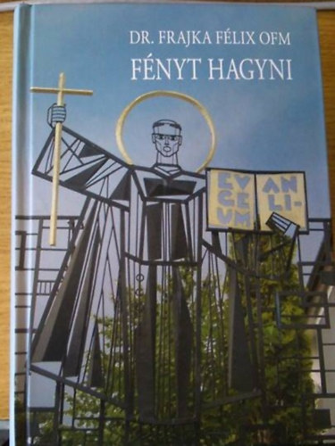 Dr. Frajka F�lix OFM - F�nyt hagyni