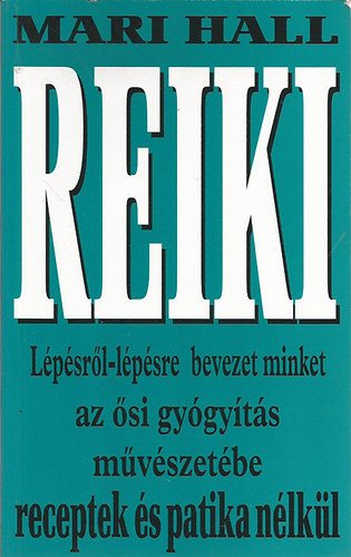 Mari Hall - Reiki - Lpsrl-lpsre bevezet minket az si gygyts mvszetbe