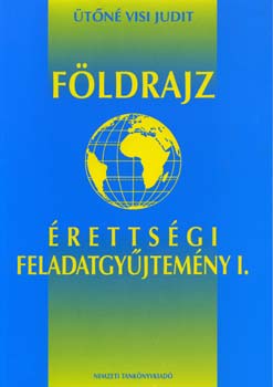 tn Visi Judit - Fldrajz rettsgi feladatgyjtemny