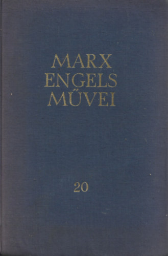 Karl Marx - Friedrich Engels - Karl Marx és Friedrich Engels művei 20. kötet - Eugen Dühring úr tudomány-forradalmasítása ; A természet dialektikája