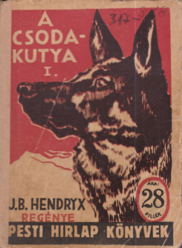 J. B. Hendryx - A csodakutya I-II. (Pesti Hírlap könyvek)