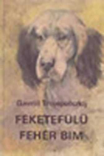 Gavril Trojepolszkij - Feketefülü fehér Bim