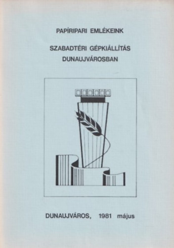 Karczag Gábor - Papíripari emlékeink - SZABADTÉRI GÉPKIÁLLÍTÁS DUNAUJVÁROSBAN