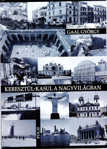 Gaal Gyrgy - Keresztl-kasul a nagyvilgban 2.
