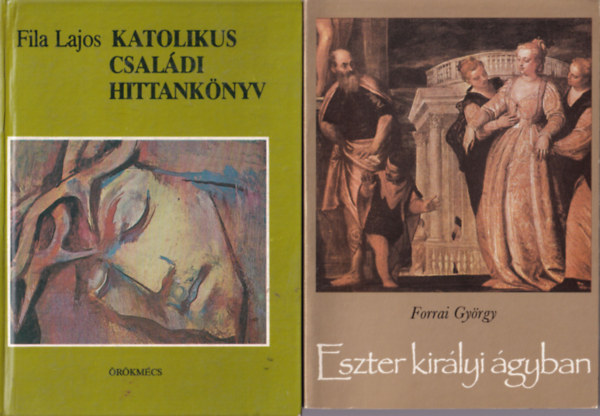 Forrai György Fila Lajos - 2 db katolikus könyv ( együtt ) 1. Eszter királyi ágyban, 2. Katolikus családi hittankönyv