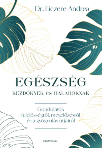 Dr. Ficzere Andrea - Eg�szs�g kezd�knek �s halad�knak
