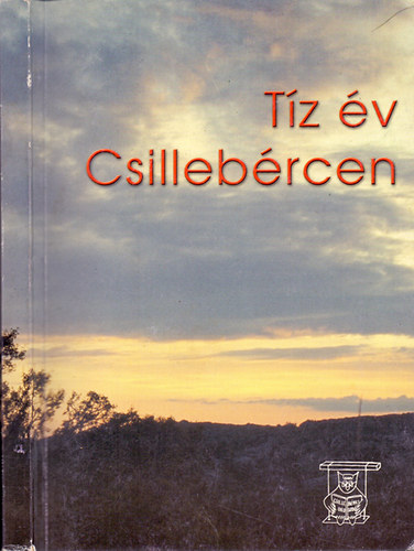 Ag�rdi Bendeg�z Szp�rosz  (szerk.) - T�z �v Csilleb�rcen