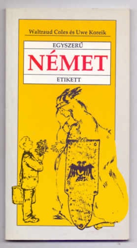 Waltraud Coles és Uwe Koreik - Egyszerű német etikett