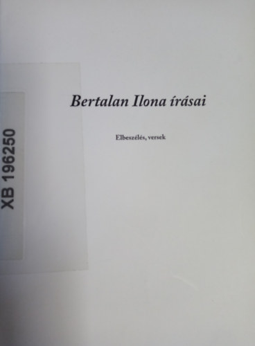 Bertalan Ilona - Bertalan Ilona �r�sai - Elbesz�l�sek, versek