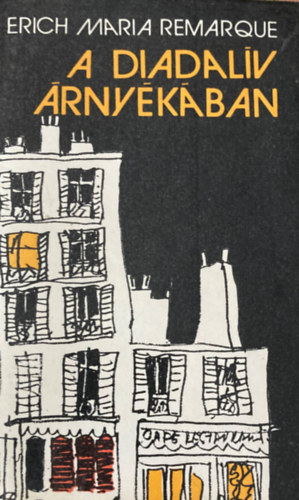 Erich Maria Remarque - A Diadal�v �rny�k�ban (FORD�T� M�sz�ros Kl�ra)