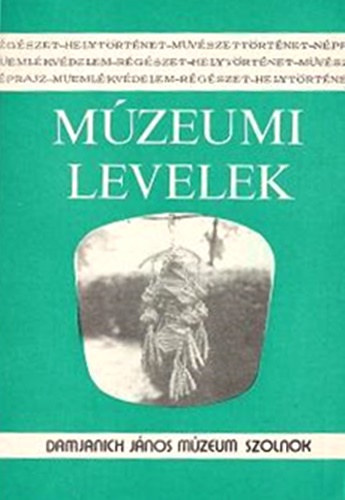 Szabó László-Turóczy Istvánné (szerk.) - Múzeumi levelek - 45-46. szám
