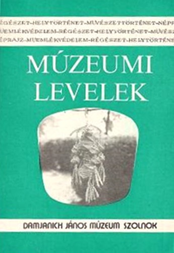Szab Lszl-Turczy Istvnn  (szerk.) - Mzeumi levelek - 45-46. szm