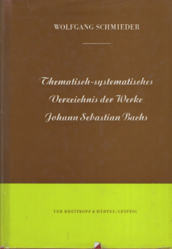 Wolfgang Schmieder - Thematisch-systematicshes verzeichnis der musikalischen werke von Johann Sebastian Bach